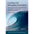 Leading and Managing Innovation: What Every Executive Team Must Know about Project, Program, and Portfolio Management, Second Edition