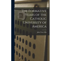 The Formative Years of the Catholic University of America