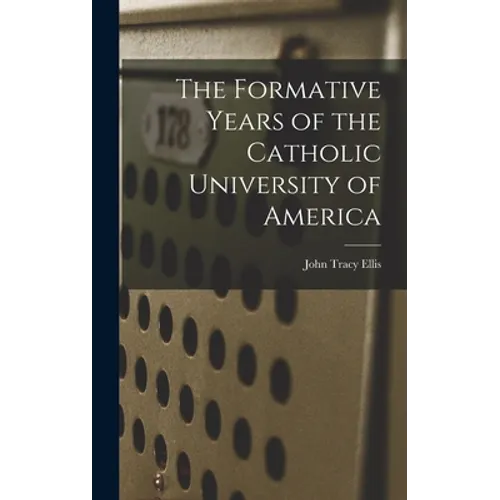 The Formative Years of the Catholic University of America