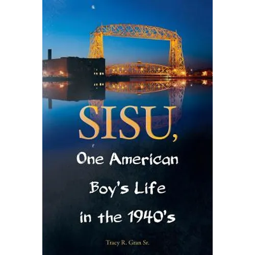 SISU, One American Boy's Life in the 1940's