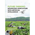 Future Farming: Advancing Agriculture with Artificial Intelligence