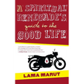 Spiritual Renegade's Guide to the Good Life