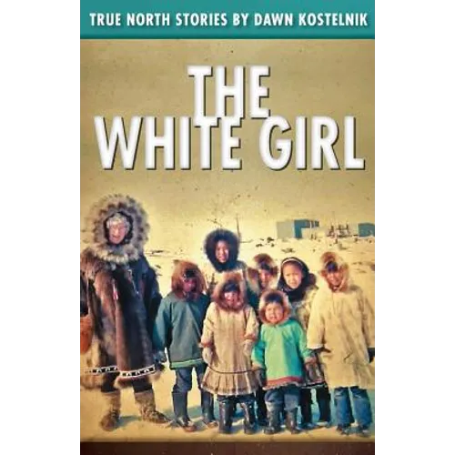 The White Girl: True North Stories