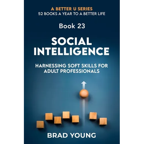 Social Intelligence: Harnessing Soft Skills for Adult Professionals