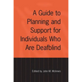 A Guide to Planning and Support for Individuals Who Are Deafblind