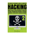 Hacking: The Complete Beginner's Guide To Computer Hacking: More On How To Hack Networks and Computer Systems, Information Gath