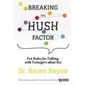 Breaking the Hush Factor: Ten Rules for Talking with Teenagers about Sex