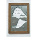 House of Mirrors: Revealing a Life of Lies and Deception