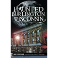 Haunted Burlington, Wisconsin