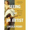 Seeing Like an Artist: What Artists Perceive in the Art of Others