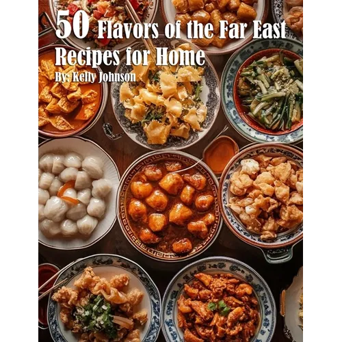 50 Flavors of the Far East Recipes for Home