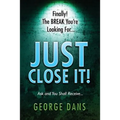 Just Close It!: Ask and you shall receive it. A book on how to close anyone, anyplace, anywhere and any type of sales you are in.