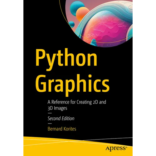 Python Graphics: A Reference for Creating 2D and 3D Images