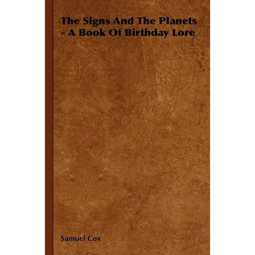 The Signs and the Planets - A Book of Birthday Lore