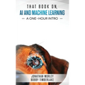 That Book on AI and Machine Learning: A One-Hour Intro