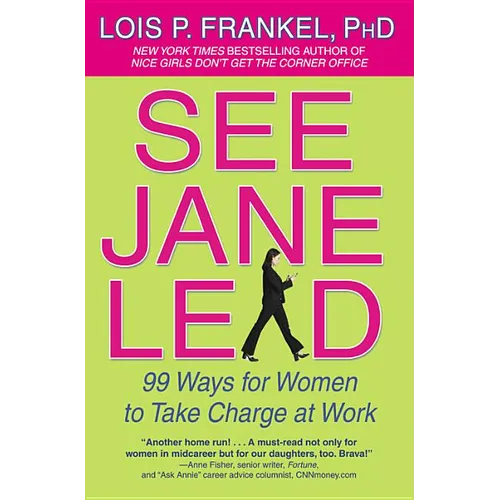 See Jane Lead: 99 Ways for Women to Take Charge at Work