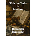 With the Turks in Palestine