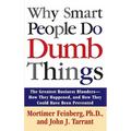 Why Smart People Do Dumb Things