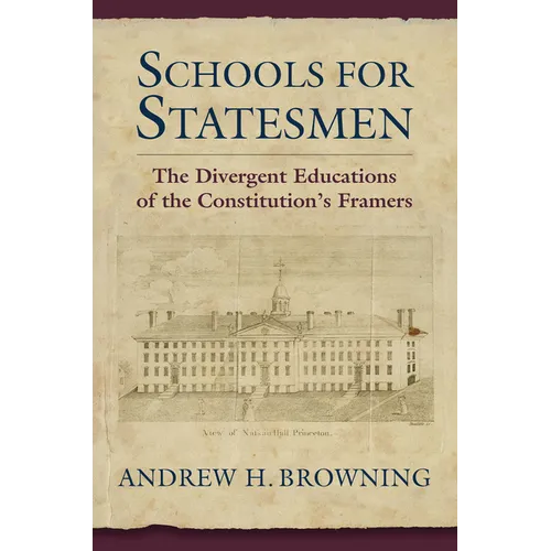 Schools for Statesmen: The Divergent Educations of the Constitution's Framers