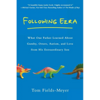 Following Ezra: What One Father Learned About Gumby, Otters, Autism, and Love From His Extraordinary Son - Paperback