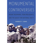 Monumental Controversies: Mount Rushmore, Four Presidents, and the Quest for National Unity - Hardcover
