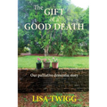 The Gift of a Good Death: Our palliative dementia story