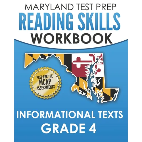 MARYLAND TEST PREP Reading Skills Workbook Informational Texts Grade 4: Preparation for the MCAP English Language Arts Assessments