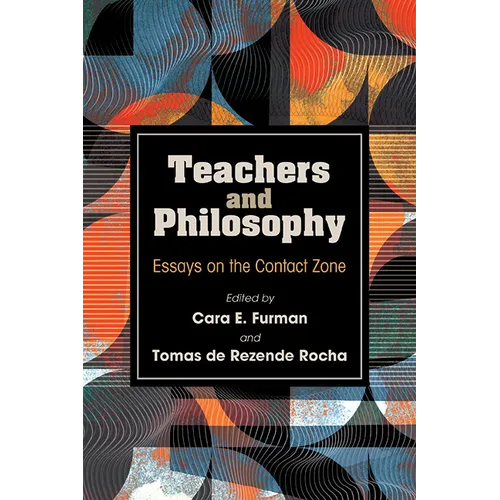 Teachers and Philosophy: Essays on the Contact Zone