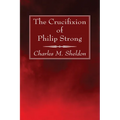 The Crucifixion of Philip Strong