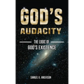 God's Audacity: The Logic of GOD'S EXISTENCE