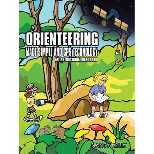 Orienteering Made Simple and GPS Technology: An Instructional Handbook