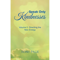 Speak Only Kindnesses: Volume 2: Directing the New Energy