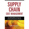 Supply Chain Cost Management: The Aim and Drive Process for Achieving Extraordinary Results