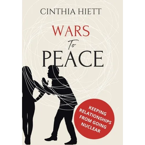 Wars to Peace: Keeping Relationships from Going Nuclear