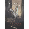 My Lady of Plagues and Other Gothic Fairy Tales