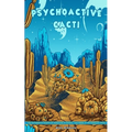 Psychoactive Cacti - The Psychedelic Effects Of Mescaline In Peyote, San Pedro, & The Peruvian Torch