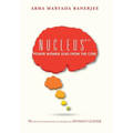 Nucleus(c)(TM) Power Women Lead From The Core: 50 Thought Disruptions to Awaken the Woman Leader