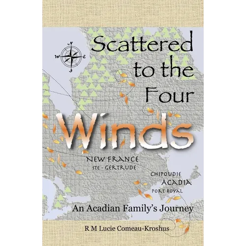Scattered to the Four Winds: An Acadian Family's Journey