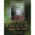 Help Your Executor Before You Leave: The Book You Didn't Know You Needed