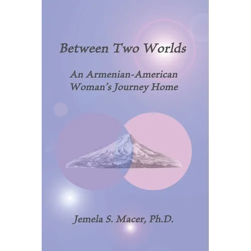 Between Two Worlds: An Armenian-American Woman's Journey Home