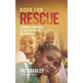 Born for Rescue: Finding Purpose by Refusing to Do Nothing