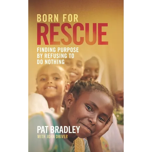 Born for Rescue: Finding Purpose by Refusing to Do Nothing