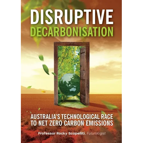 Disruptive Decarbonisation: Australia's Technological Race to Net Zero Carbon Emissions