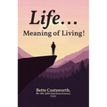 Life... Meaning of Living!