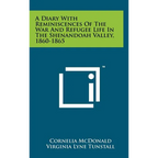 A Diary With Reminiscences Of The War And Refugee Life In The Shenandoah Valley, 1860-1865