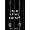 Was She Crying For Me?