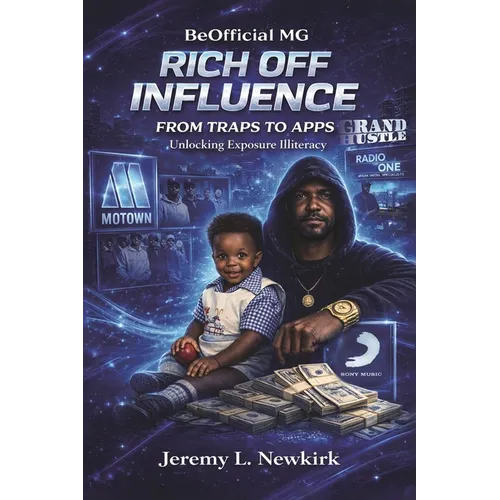 BeOfficial MG Rich off Influence: From Traps to Apps: Unlocking Exposure Illiteracy