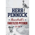 Herb Pennock: Baseball's Faultless Pitcher