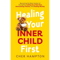 Healing Your Inner Child First