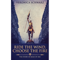 Ride The Wind, Choose The Fire: The Story Of Joan Of Arc